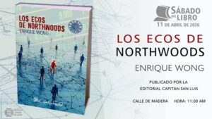 Los ecos de Northwoods, de Enrique Wong Gutiérrez en el Sábado del Libro